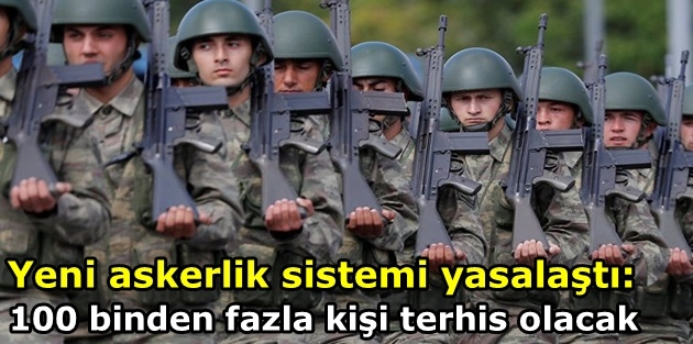 100 binden fazla kişi terhis olacak