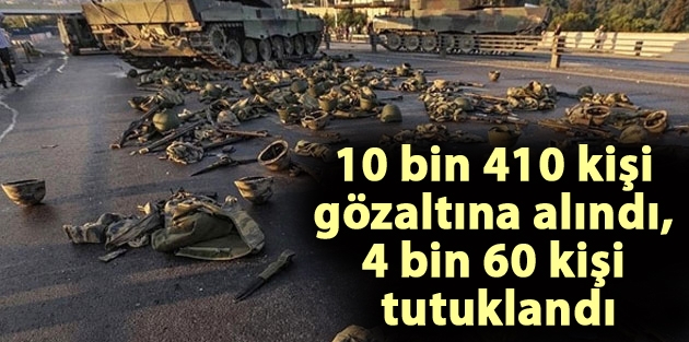 10 bin 410 kişi gözaltına alındı, 4 bin 60 kişi tutuklandı