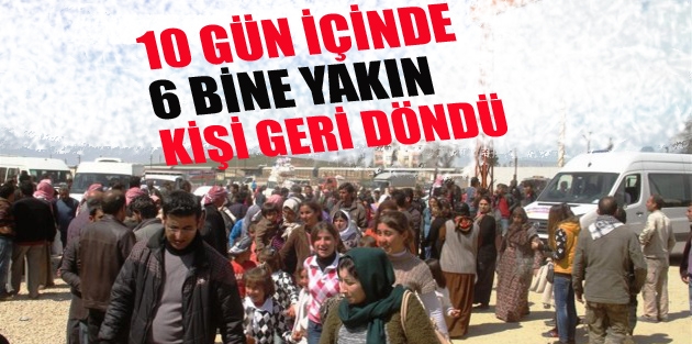 10 gün içinde 6 bine yakın kişi geri döndü