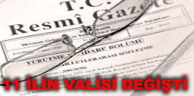 11 ilin valisi değişti