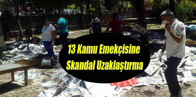 13 kamu emekçisine skandal uzaklaştırma