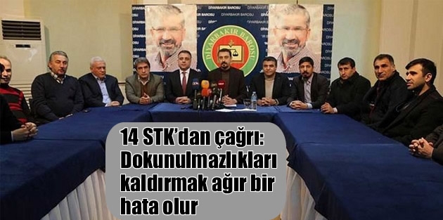 14 STK’dan çağrı: Dokunulmazlıkları kaldırmak ağır bir hata olur