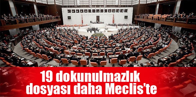 19 dokunulmazlık dosyası daha Meclis’te