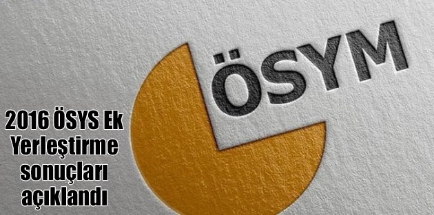 2016 ÖSYS Ek Yerleştirme sonuçları açıklandı