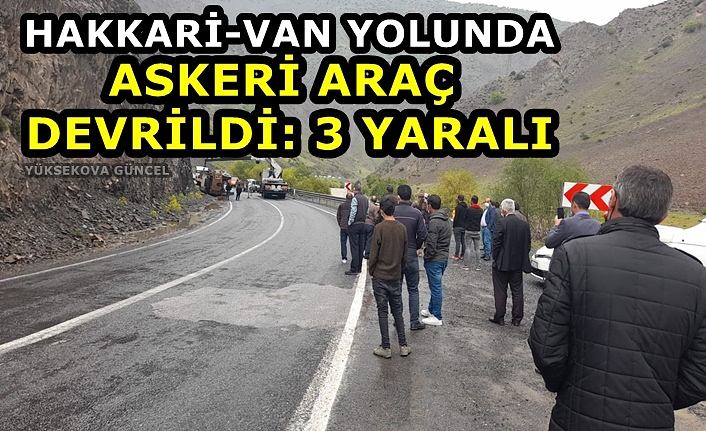 Hakkari-Van Yolunda Askeri Araç Devrildi: 3 yaralı