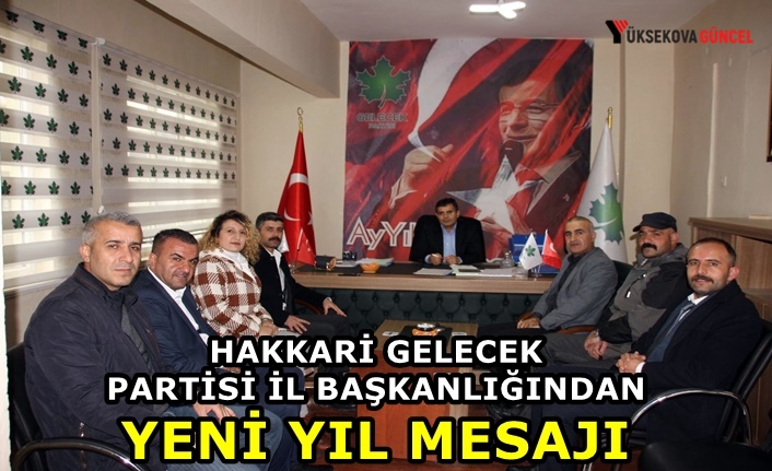 Hakkari Gelecek Partisi İl Başkanlığından Yeni Yıl Mesajı