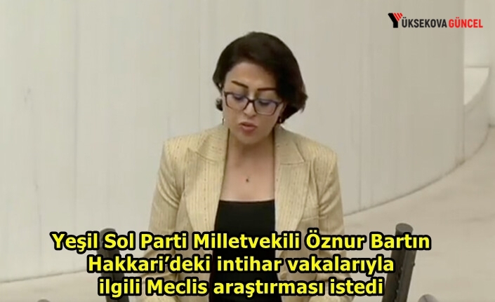 Bartın Hakkari’deki intihar vakalarıyla ilgili Meclis araştırması istedi