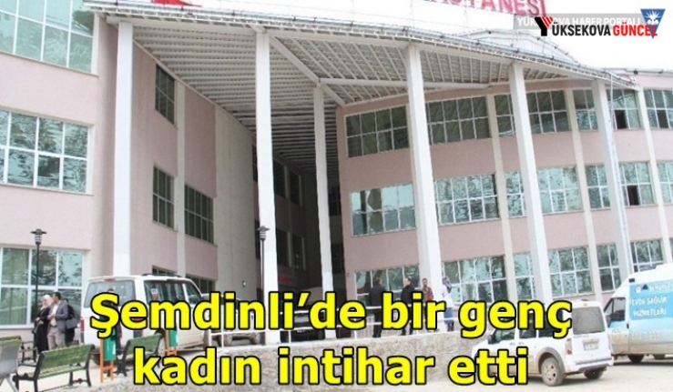 Şemdinli’de bir genç kadın intihar etti