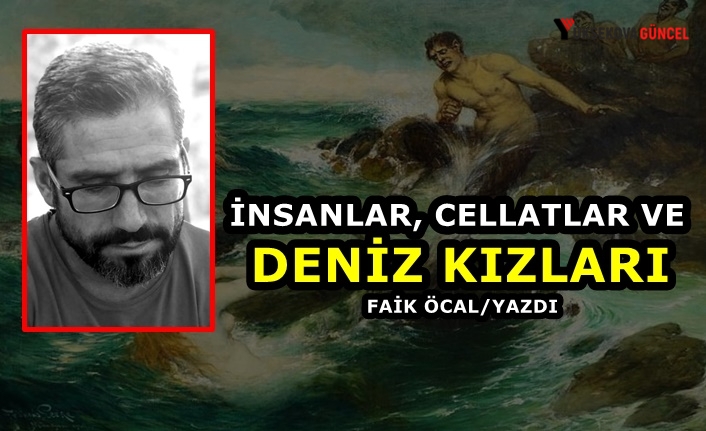 İnsanlar, Cellatlar ve Deniz Kızları