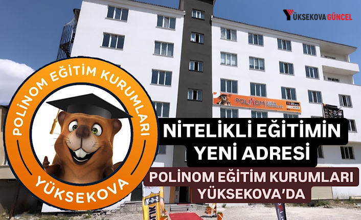 Nitelikli Eğitimin Yeni Adresi; Polinom Eğitim Kurumları Yüksekova'da