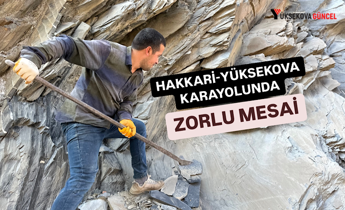 Hakkari-Yüksekova Karayolunda Zorlu Mesai