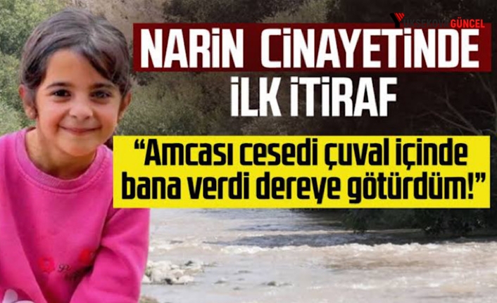 Narin cinayetinde itiraf: Amcası cesedi bana verdi dereye götürdüm