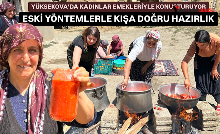 Yüksekovalı Kadınlar Hamaratlıklarıyla Konuşuluyor: Dışarıya Kazanlar Kurup Kışlık Salça ve Menemen Yaptılar