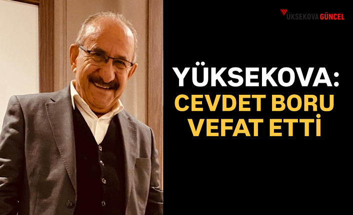 Yüksekova: Cevdet Boru Vefat Etti