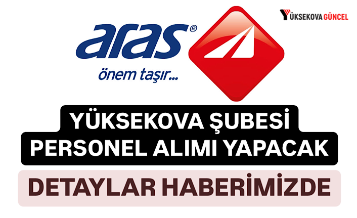 Yüksekova Aras Kargo Şubesi Personel Alımı Yapacak: Detaylar Haberimizde