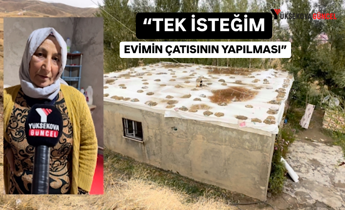 Yüksekova: Çiftçi ailesi, "kış gelmeden evimize heayırseverden çatı yapılmasını istiyoruz"