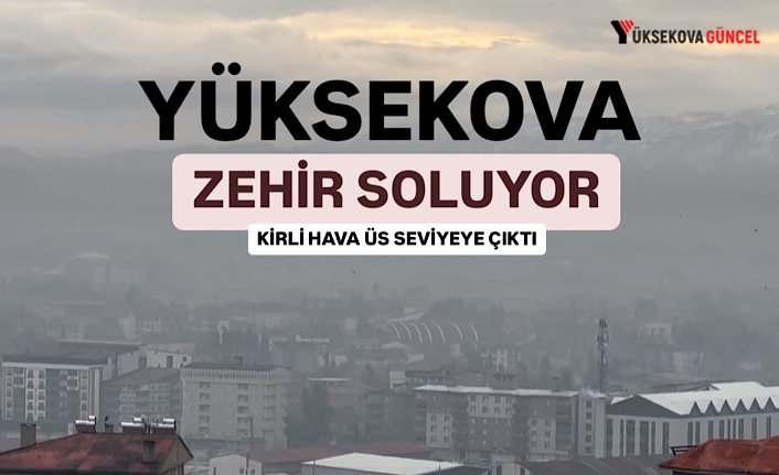 Yüksekova’da kömür dumanının zehri şehrin üzerini kapladı