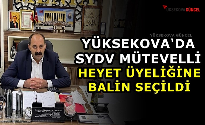 Yüksekova'da SYDV Mütevelli Heyet Üyeliğine Balin Seçildi