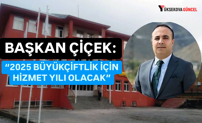 Başkan Çiçek: “2025 Büyükçiftlik İçin Hizmetin Yılı Olacak”