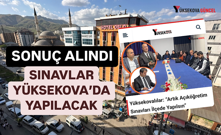 Anadolu Üniversitesinin Açık Öğretim Fakültesi Sınavları Artık Yüksekova’da Yapılacak