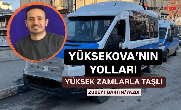 Yüksekova’nın Yolları, Yüksek Zamlarla Taşlı