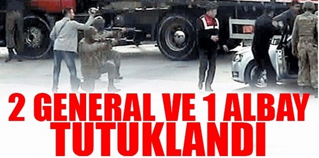 2 general ve 1 albay tutuklandı