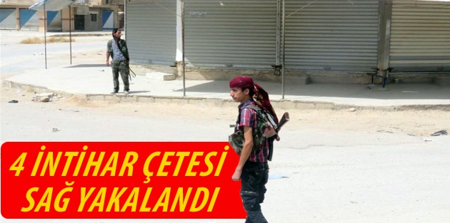 4 intihar çetesi sağ yakalandı