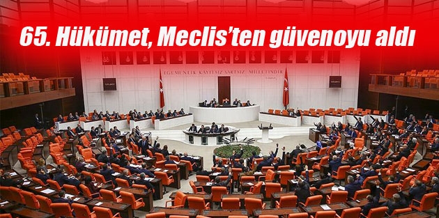 65. Hükümet, Meclis’ten güvenoyu aldı