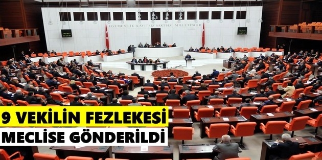 9 vekilin fezlekesi Meclis’e gönderildi