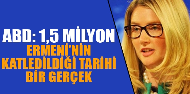 ABD: 1,5 milyon Ermeni’nin katledildiği tarihi bir gerçek