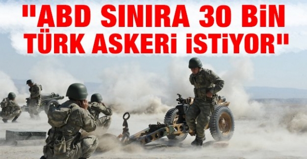 “ABD 30 bin Türk askeri istedi”