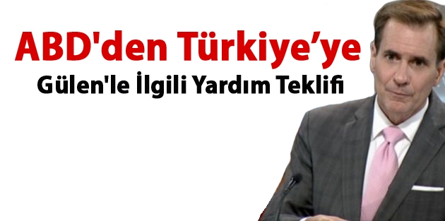 ABD'den Türkiye’ye Gülen'le İlgili Yardım Teklifi