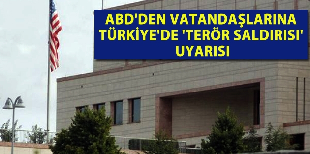 ABD'den vatandaşlarına Türkiye'de 'terör saldırısı' uyarısı