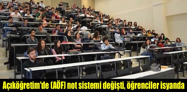 Açıköğretim'de (AÖF) not sistemi değişti, öğrenciler isyanda