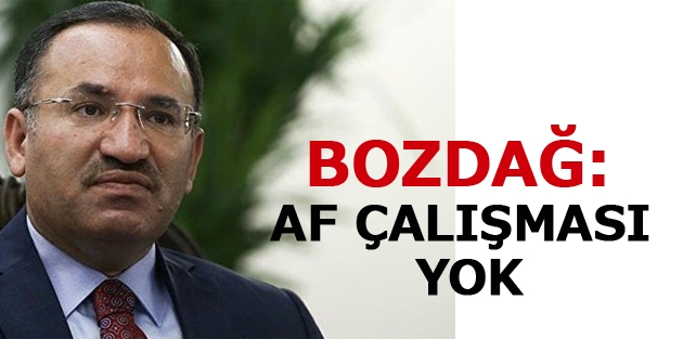 Adalet Bakanı Bozdağ: Af çalışması yok