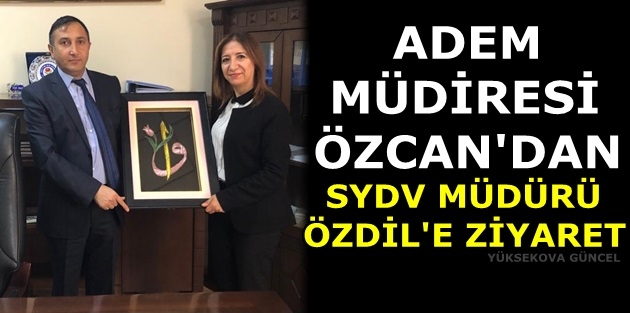 Adem Müdiresi Özcan'dan Sydv Müdürü Özdil'e Ziyaret