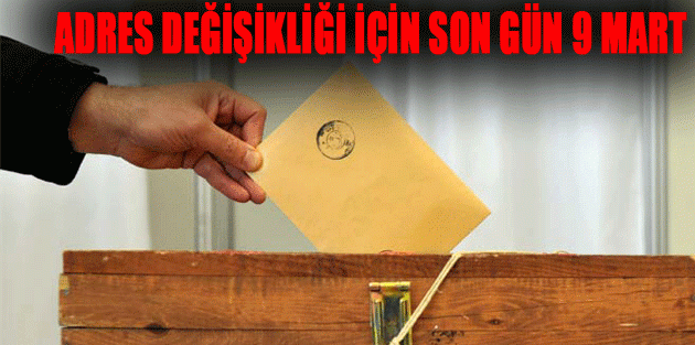 Adres değişikliği için son gün 9 Mart