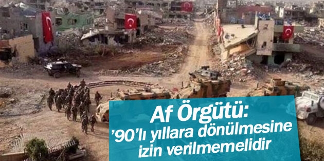 Af Örgütü: ’90’lı yıllara dönülmesine izin verilmemelidir