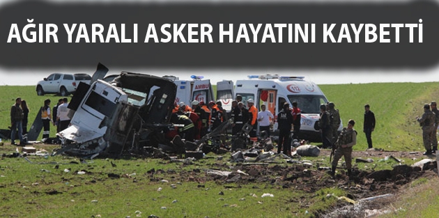 Ağır yaralı asker hayatını kaybetti