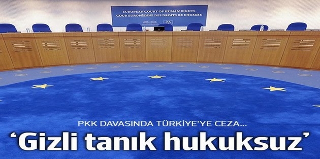 AİHM, gizli tanık beyanıyla verilen kararı hukuksuz buldu 