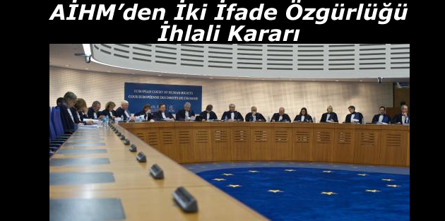 AİHM’den İki İfade Özgürlüğü İhlali Kararı