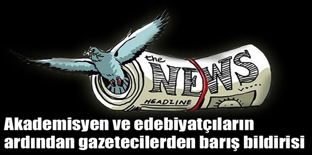 Akademisyen ve edebiyatçıların ardından gazetecilerden barış bildirisi