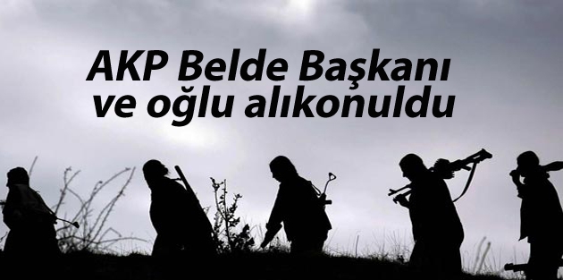 AKP Belde Başkanı ve oğlu alıkonuldu