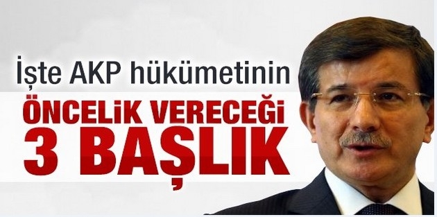 AKP hükümetinin öncelik vereceği 3 başlık belirlendi