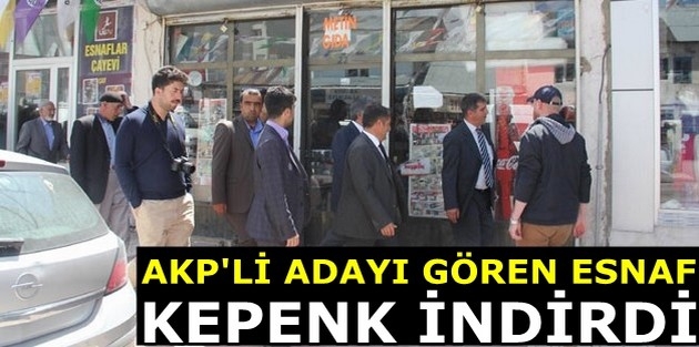 AKP'li adayı gören esnaf kepenk indirdi