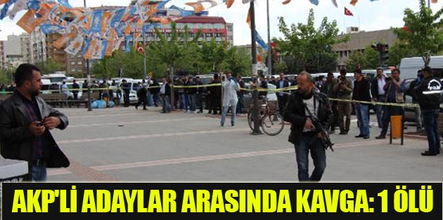 AKP'li adaylar arasında kavga: 1 ölü