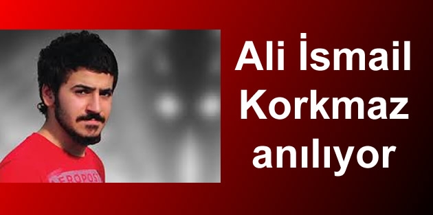 Ali İsmail Korkmaz anılıyor