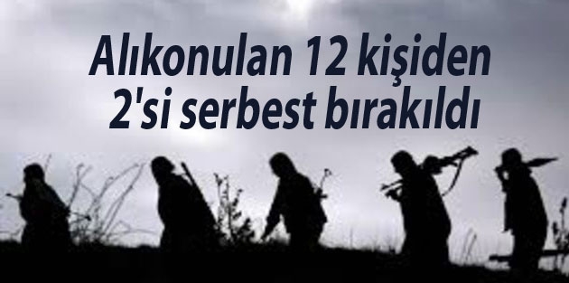 Alıkonulan 12 kişiden 2'si serbest bırakıldı