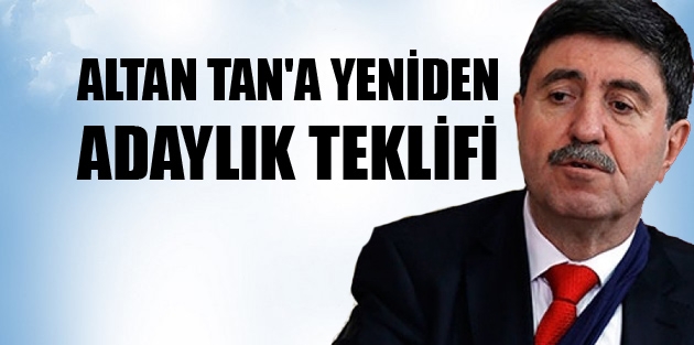 Altan Tan'a yeniden adaylık teklifi