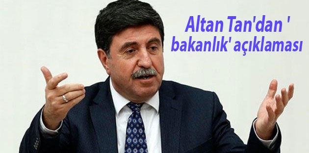 Altan Tan'dan 'bakanlık' açıklaması